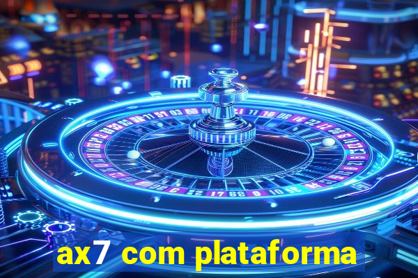 ax7 com plataforma